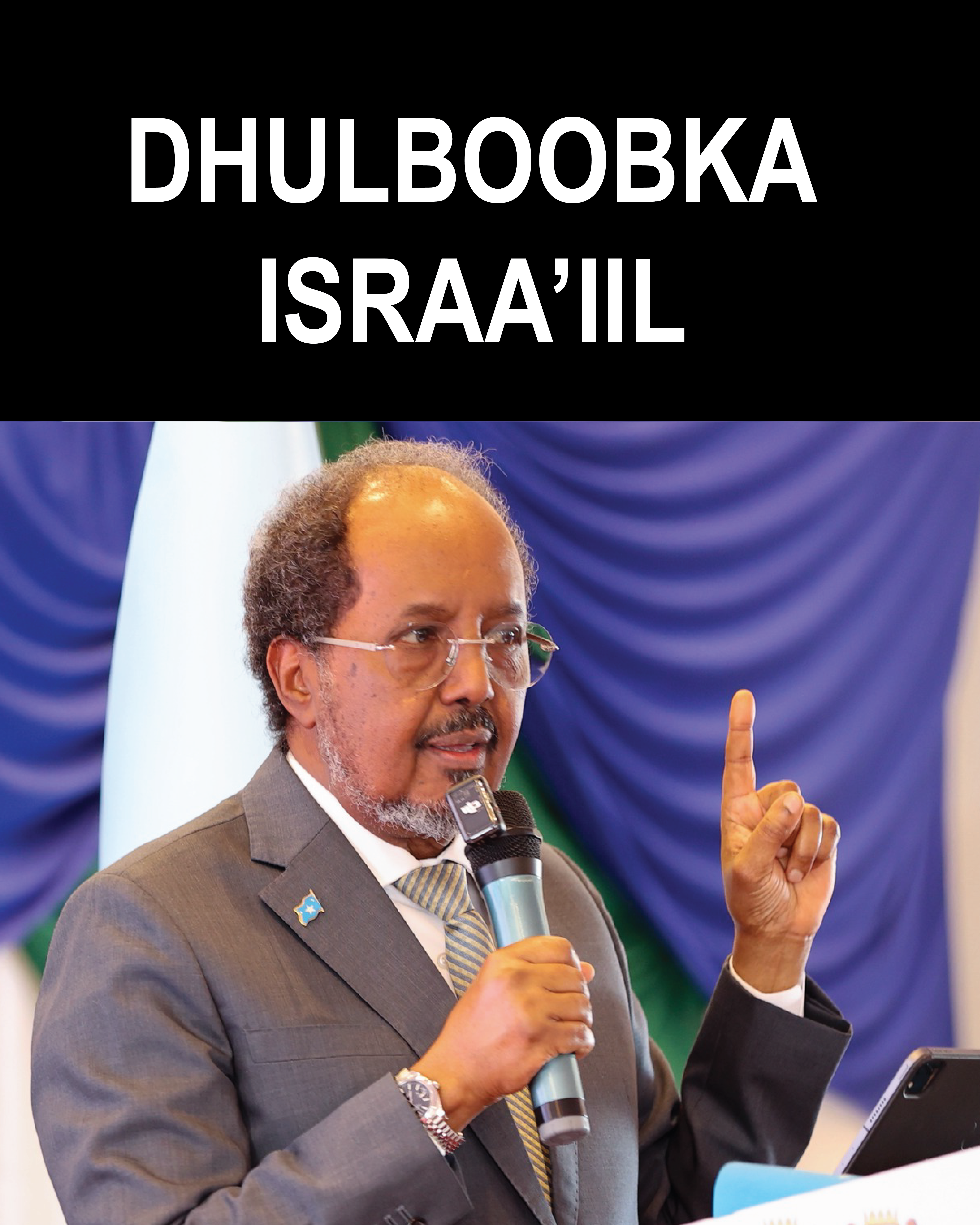 Madaxweyne Xasan Sheekh: “Dhul-boobka Israel waa khad cas, mana aqbalayno”